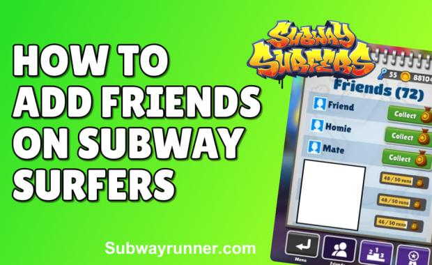 How to Add Friends on Subway Surfers (A Comprehensive Guide)