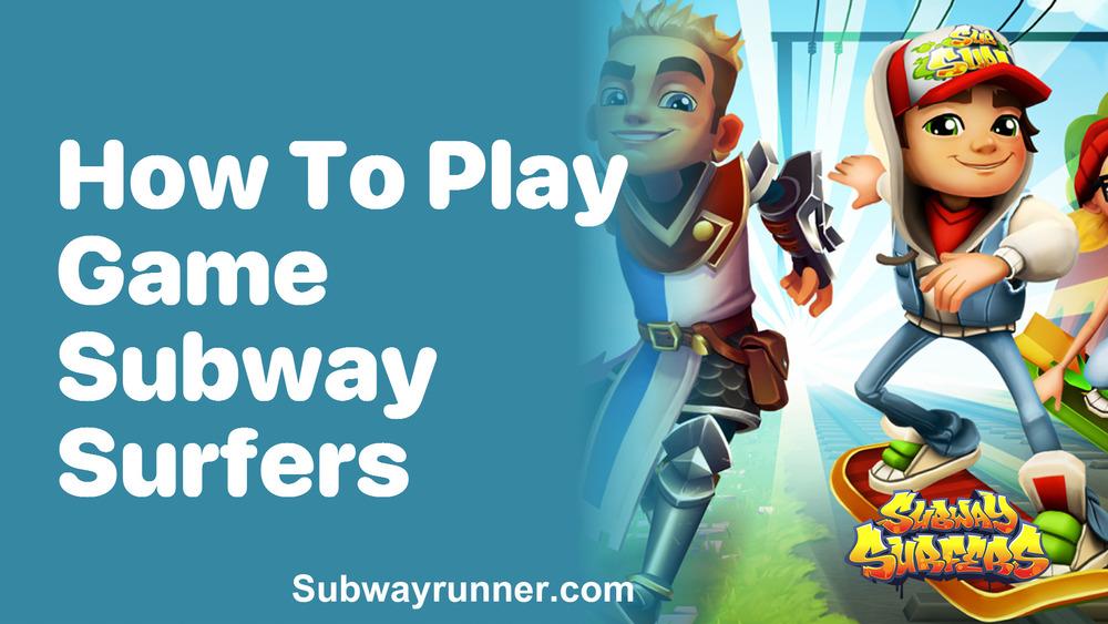 How to Play Subway Surfers